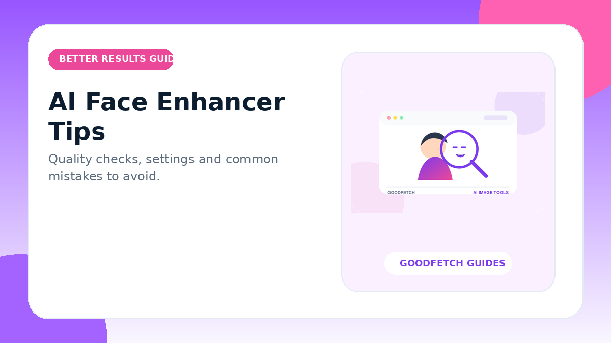 AI Face Enhancer Tips: Better Results & Common Mistakes cover