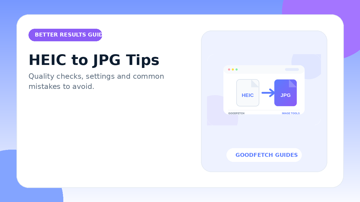 HEIC to JPG Tips: Better Results & Common Mistakes cover