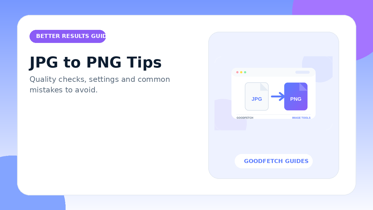 JPG to PNG Tips: Better Results & Common Mistakes cover