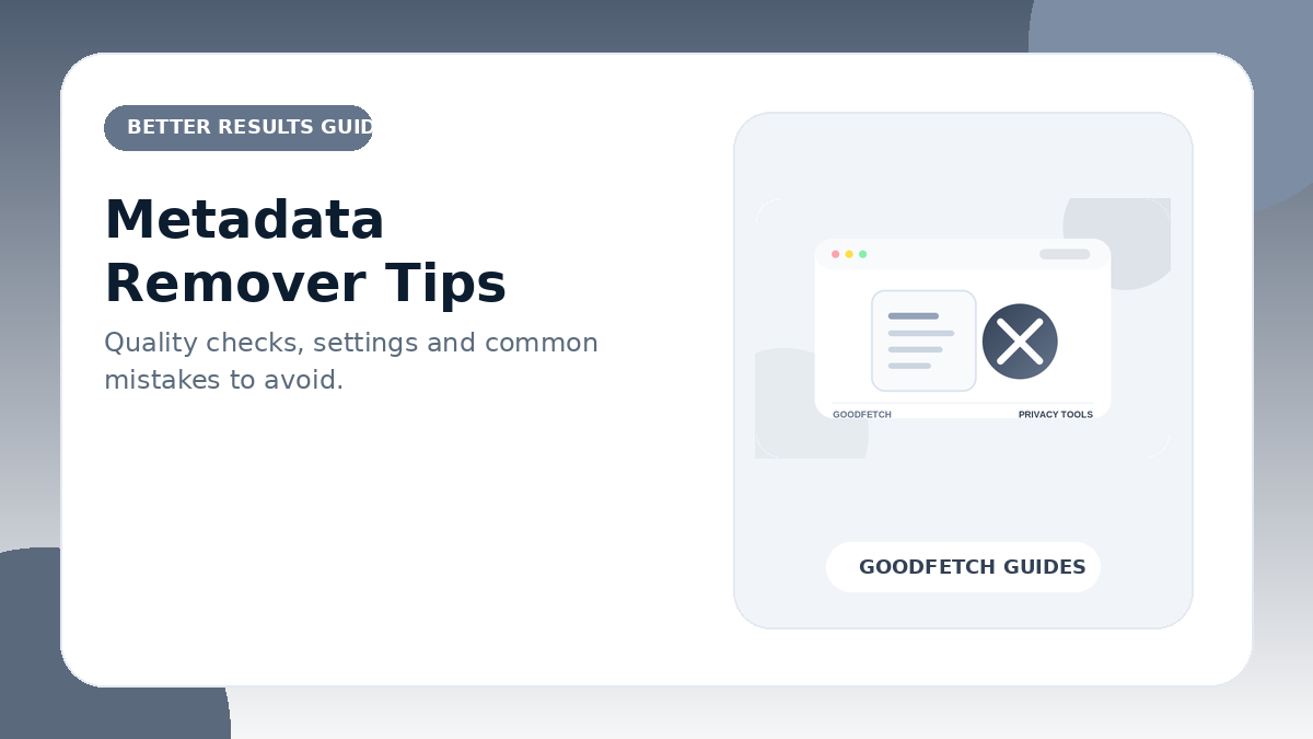 Metadata Remover Tips: Better Results & Common Mistakes cover